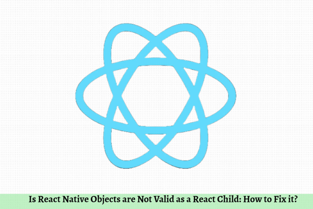 Objects are Not Valid as a React Child: How to Fix it?